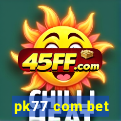 pk77 com bet